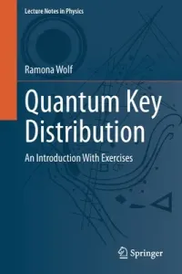Quantum Key Distribution: An Introduction with Exercises (Wolf Ramona)(Paperback)