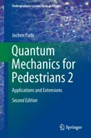 Quantum Mechanics for Pedestrians 2: Applications and Extensions (Pade Jochen)(Paperback)