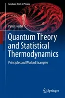 Quantum Theory and Statistical Thermodynamics: Principles and Worked Examples (Hertel Peter)(Pevná vazba)