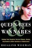 Queen Bees And Wannabes for the Facebook Generation - Helping your teenage daughter survive cliques, gossip, bullying and boyfriends (Wiseman Rosalind)(Paperback / softback)