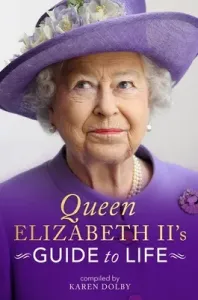 Queen Elizabeth II's Guide to Life (Dolby Karen)(Pevná vazba)