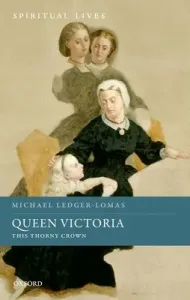 Queen Victoria: This Thorny Crown (Ledger-Lomas Michael)(Pevná vazba)
