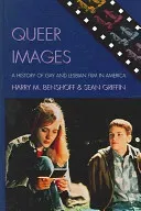 Queer Images: A History of Gay and Lesbian Film in America (Benshoff Harry M.)(Paperback)
