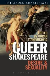 Queer Shakespeare: Desire and Sexuality (Stanivukovic Goran)(Paperback)