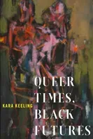 Queer Times, Black Futures (Keeling Kara)(Paperback)