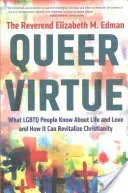 Queer Virtue: What LGBTQ People Know about Life and Love and How It Can Revitalize Christianity (Rev Edman Elizabeth M.)(Paperback)
