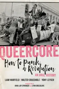 Queercore: How to Punk a Revolution: An Oral History (Warfield Liam)(Paperback)