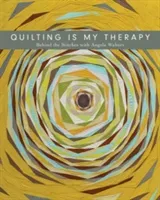 Quilting Is My Therapy - Behind the Stitches with Angela Walters (Walters Angela)(Paperback)