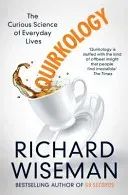 Quirkology - The Curious Science of Everyday Lives (Wiseman Richard)(Paperback / softback)