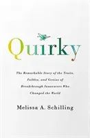 Quirky - The Remarkable Story of the Traits, Foibles, and Genius of Breakthrough Innovators Who Changed the World (Schilling Melissa A)(Paperback / softback)