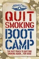 Quit Smoking Boot Camp - The Fast-Track to Quitting Smoking Again for Good (Carr Allen)(Paperback / softback)