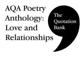 Quotation Bank: AQA Poetry Anthology - Love and Relationships GCSE Revision and Study Guide for English Literature 9-1 (The Quotation Bank)(Paperback / softback)