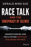 Race Talk and the Conspiracy of Silence: Understanding and Facilitating Difficult Dialogues on Race (Sue Derald Wing)(Paperback)