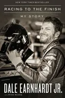 Racing to the Finish: My Story (Earnhardt Jr Dale)(Paperback)