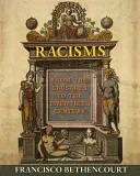 Racisms: From the Crusades to the Twentieth Century (Bethencourt Francisco)(Paperback)