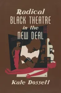 Radical Black Theatre in the New Deal (Dossett Kate)(Paperback)