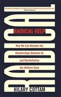 Radical Help: How We Can Remake the Relationships Between Us and Revolutionise the Welfare State (Cottam Hilary)(Paperback)