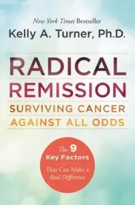 Radical Remission (Turner Kelly a.)(Paperback)