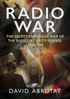 Radio War: The Secret Espionage War of the Radio Security Service 1938-1946 (Abrutat David)(Pevná vazba)