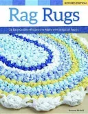 Rag Rugs, 2nd Edition, Revised and Expanded: 16 Easy Crochet Projects to Make with Strips of Fabric (McNeill Suzanne)(Paperback)
