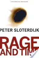 Rage and Time: A Psychopolitical Investigation (Sloterdijk Peter)(Paperback)