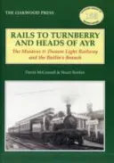 Rails to Turnberry and Heads of Ayr - The Maidens & Dunure Light Railway & the Butlin's Branch (McConnell David)(Paperback / softback)
