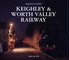 Railway Moods - The Keighley and Worth Valley Railway (Heath Mike)(Pevná vazba)