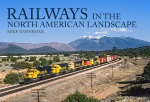 Railways in the North American Landscape (Danneman Mike)(Paperback)