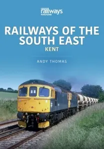 RAILWAYS OF THE SOUTH EAST KENT (ANDY THOMAS)(Paperback)