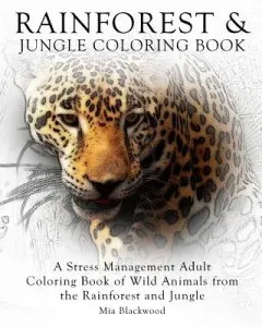 Rainforest & Jungle Coloring Book: A Stress Management Adult Coloring Book of Wild Animals from the Rainforest and Jungle (Blackwood Mia)(Paperback)