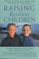 Raising Resilient Children: Fostering Strength, Hope, and Optimism in Your Child (Brooks Robert)(Paperback)