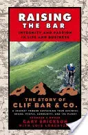 Raising the Bar: Integrity and Passion in Life and Business: The Story of Clif Bar Inc. (Erickson Gary)(Paperback)