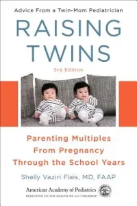 Raising Twins: Parenting Multiples from Pregnancy Through the School Years (Vaziri Flais MD Faap Shelly)(Paperback)