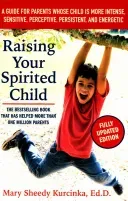 Raising Your Spirited Child: A Guide for Parents Whose Child Is More Intense, Sensitive, Perceptive, Persistent, and Energetic (Kurcinka Mary Sheedy)(Paperback)