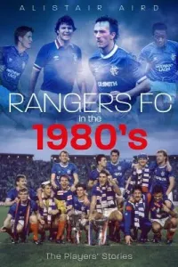 Rangers in the 1980s: The Players' Stories (Aird Alistair)(Pevná vazba)