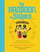 Rangoon Sisters - Recipes from our Burmese family kitchen (Chung Amy)(Pevná vazba)
