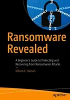 Ransomware Revealed: A Beginner's Guide to Protecting and Recovering from Ransomware Attacks (Hassan Nihad A.)(Paperback)