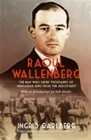 Raoul Wallenberg - The Man Who Saved Thousands of Hungarian Jews from the Holocaust (Carlberg Ingrid)(Paperback / softback)