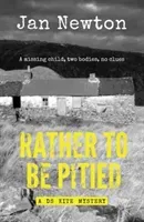 Rather To Be Pitied (Newton Jan)(Paperback / softback)