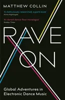 Rave On - Global Adventures in Electronic Dance Music (Collin Matthew)(Paperback / softback)