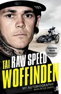Raw Speed: The Autobiography of the Three-Times World Speedway Champion (Woffinden Tai)(Paperback)
