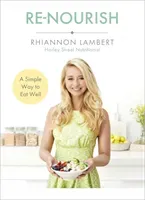 Re-Nourish: A Simple Way to Eat Well (Lambert Rhiannon)(Paperback)