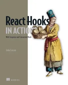 React Hooks in Action: With Suspense and Concurrent Mode (Larsen John)(Paperback)
