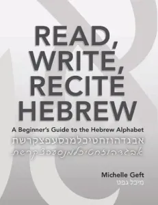 Read, Write, Recite Hebrew: A Beginner's Guide to the Hebrew Alphabet (Geft Michelle)(Paperback)