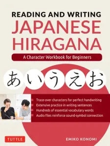 Reading and Writing Japanese Hiragana: A Character Workbook for Beginners (Audio Download & Printable Flash Cards) (Konomi Emiko)(Paperback)