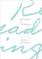 Reading Cy Twombly: Poetry in Paint (Jacobus Mary)(Pevná vazba)