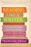 Reading Like a Writer - A Guide for People Who Love Books and for Those Who Want to Write Them (Prose Francine)(Paperback / softback)