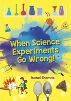 Reading Planet: Astro - When Science Experiments Go Wrong! - Earth/White band (Thomas Isabel)(Paperback / softback)