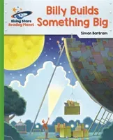 Reading Planet - Billy Builds Something Big - Green: Galaxy (Bartram Simon)(Paperback / softback)