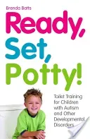 Ready, Set, Potty!: Toilet Training for Children with Autism and Other Developmental Disorders (Batts Brenda)(Paperback)